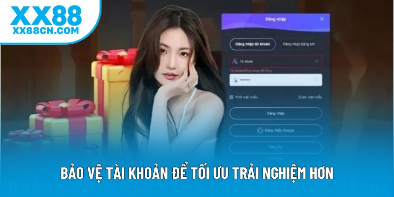 Bảo vệ tài khoản để tối ưu trải nghiệm hơn Bảo vệ tài khoản để tối ưu trải nghiệm hơn