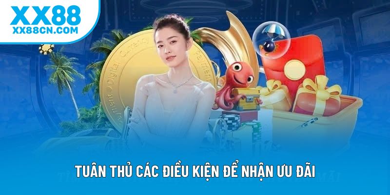 Tuân thủ các điều kiện để nhận ưu đãi Tuân thủ các điều kiện để nhận ưu đãi