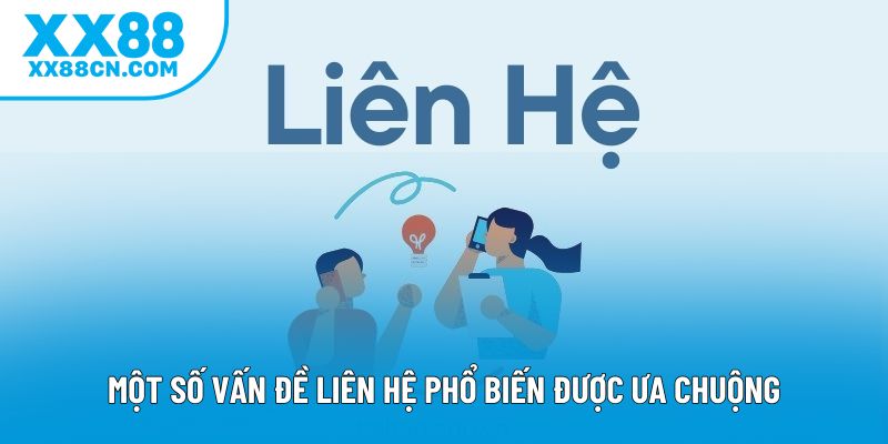 Một số vấn đề liên hệ phổ biến được ưa chuộng