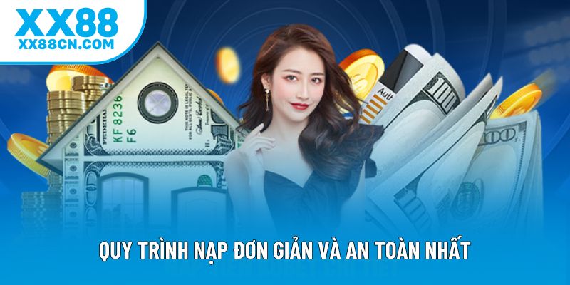 Quy trình nạp đơn giản và an toàn nhất